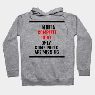 funny tshirts - i am not an idiot only some parts are missing Hoodie